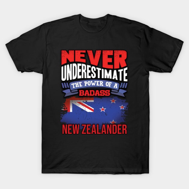 Never Underestimate The Power Of A Badass New Zealander - Gift For New Zealander With New Zealander Flag Heritage Roots From New Zealand T-Shirt by giftideas